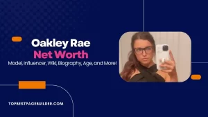 Oakley Rae Net Worth 2024: A Closer Look at Her Life